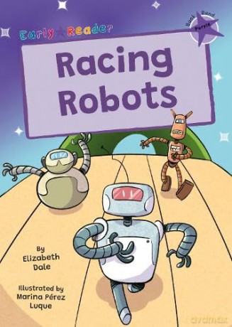 Racing Robots: - Elizabeth Dale [KSIĄŻKA]