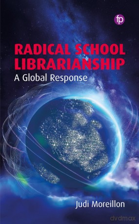 Radical School Librarianship: A Global Response - Judi Moreillon [KSIĄŻKA]