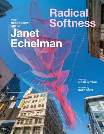 Radical Softness: The Responsive Art of Janet Echelman - Gloria Sutton [KSIĄŻKA]