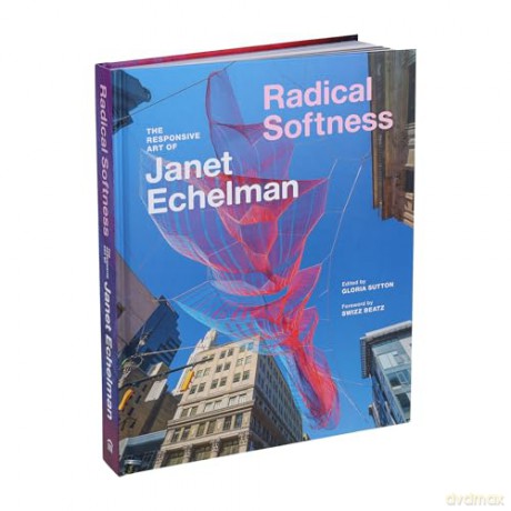 Radical Softness: The Responsive Art of Janet Echelman - Gloria Sutton [KSIĄŻKA]
