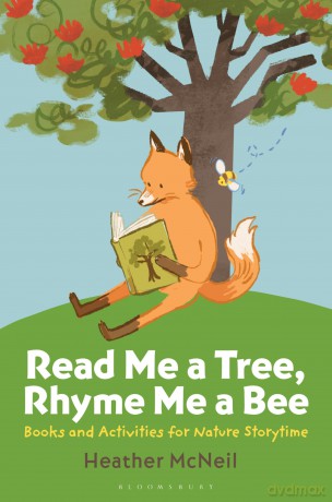 Read Me a Tree, Rhyme Me a Bee: Books and Activities for Nature Storytime - Heather McNeil [KSIĄŻKA]