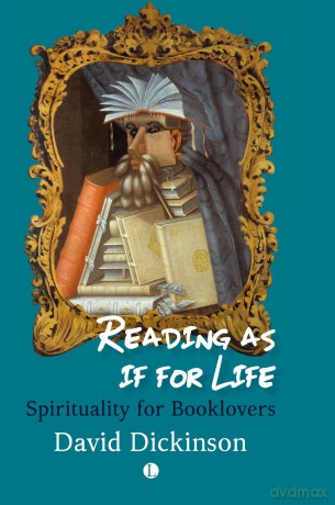 Reading as if for Life: Spirituality for Booklovers - David Dickinson [KSIĄŻKA]