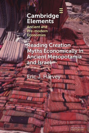 Reading Creation Myths Economically in Ancient Mesopotamia and Israel - Eric J. Harvey [KSIĄŻKA]