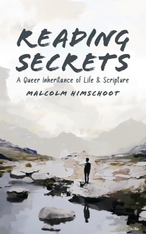 Reading Secrets: A Queer Inheritance of Life and Scripture - Malcolm Himschoot [KSIĄŻKA]