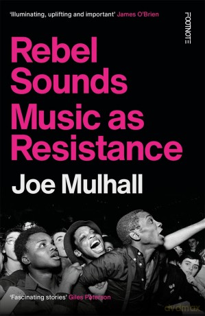 Rebel Sounds: Music as Resistance - Joe Mulhall [KSIĄŻKA]