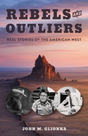 Rebels and Outliers: Real Stories from the American West - John M Glionna [KSIĄŻKA]
