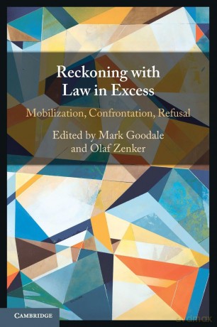 Reckoning with Law in Excess: Mobilization, Confrontation, Refusal - Mark Goodale [KSIĄŻKA]