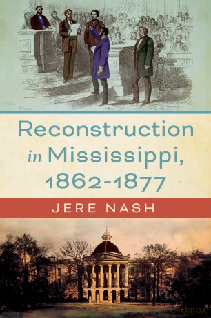 Reconstruction in Mississippi, 1862-1877 - Jere Nash [KSIĄŻKA]