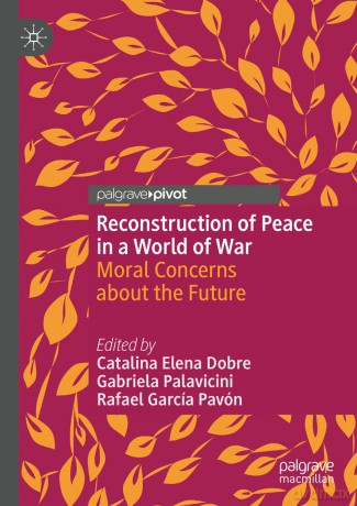 Reconstruction of Peace in a World of War: Moral Concerns about the Future - Catalina Elena Dobre [KSIĄŻKA]