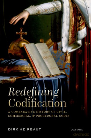 Redefining Codification: A Comparative History of Civil, Commercial, and Procedural Codes - Dirk Heirbaut [KSIĄŻKA]