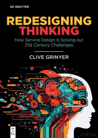 Redesigning Thinking: How Service Design is Solving our 21st Century Challenges - Clive Grinyer [KSIĄŻKA]