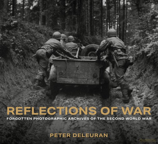 Reflections of War: Forgotten Photographic Archives of the Second World War - Peter Deleuran [KSIĄŻKA]