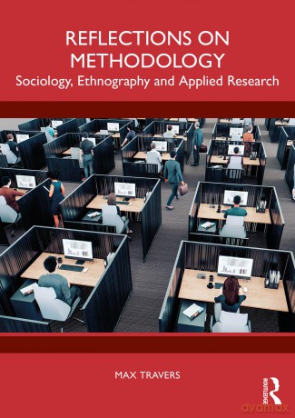 Reflections on Methodology: Sociology, Ethnography and Applied Research - Max Travers [KSIĄŻKA]