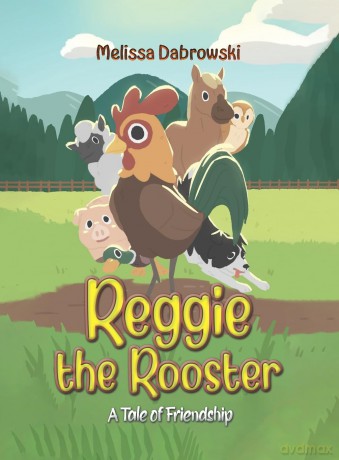 Reggie the Rooster: A Tale of Friendship - Melissa Dabrowski [KSIĄŻKA]