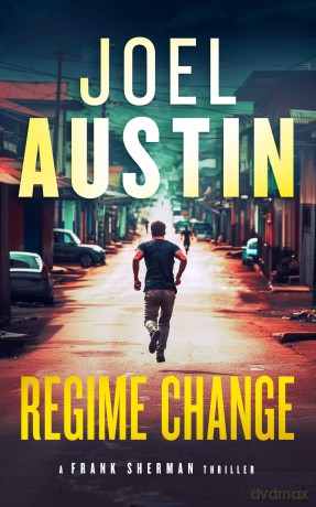 Regime Change: A Military Thriller Where Loyalty Still Matters and Justice Isn't Clean: 6 - Joel Austin [KSIĄŻKA]