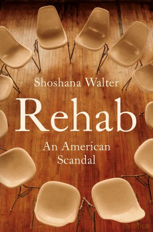 Rehab: An American Scandal - Shoshana Walter [KSIĄŻKA]