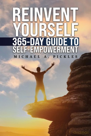 Reinvent Yourself: 365-Day Guide to Self-Empowerment - Michael A. Pickles [KSIĄŻKA]