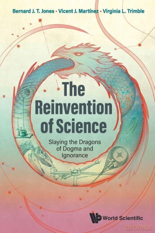 Reinvention Of Science, The: Slaying The Dragons Of Dogma And Ignorance - Bernard J T Jones [KSIĄŻKA]