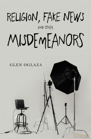 Religion, Fake News and other Misdemeanors - Glen Oglaza [KSIĄŻKA]