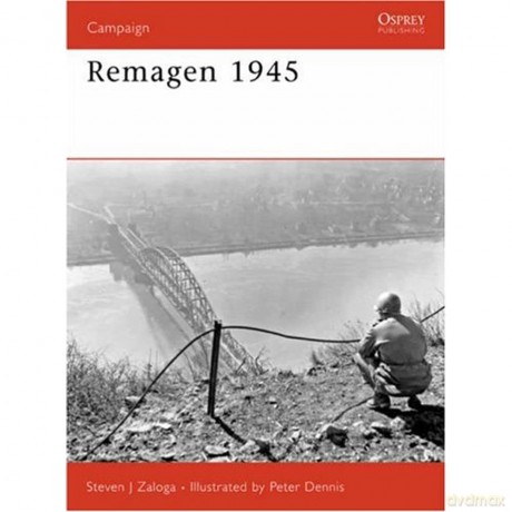 Remagen 1945: Endgame against the Third Reich: No. 175 - Steven J. Zaloga [KSIĄŻKA]