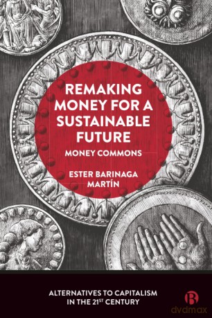 Remaking Money for a Sustainable Future: Money Commons - Ester Barinaga Martín [KSIĄŻKA]