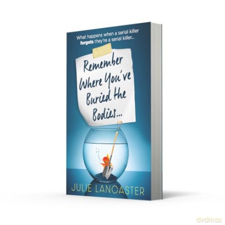 Remember Where You've Buried the Bodies: A darkly satirical serial killer thriller for autumn 2025 - Julie Lancaster [KSIĄŻKA]