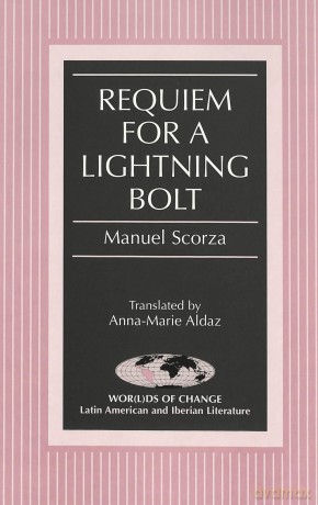 Requiem for a Lightning Bolt: Translated by Anna-Marie Aldaz: 49 - Manuel Scorza [KSIĄŻKA]
