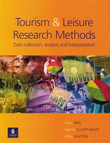 Research Methods for Leisure and Tourism Data Collection, Analysis and Interpretation - Mick Finn [KSIĄŻKA]
