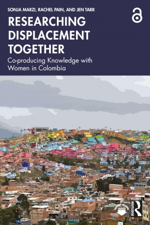 Researching Displacement Together: Co-producing Knowledge with Women in Colombia - Sonja Marzi [KSIĄŻKA]