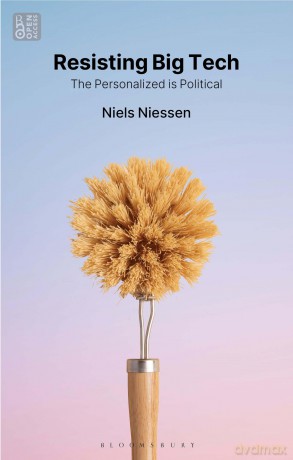 Resisting Big Tech: The Personalized is Political - Niels Niessen [KSIĄŻKA]