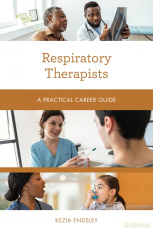 Respiratory Therapists: A Practical Career Guide - Kezia Endsley [KSIĄŻKA]