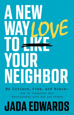 Rethink Relationships: Be Curious, Free, and Brave--How to Transform Your Relationship with God and Others - Jada Edwards [KSIĄŻKA]