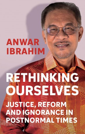 Rethinking Ourselves: Justice, Reform and Ignorance in Postnormal Times - Anwar Ibrahim [KSIĄŻKA]