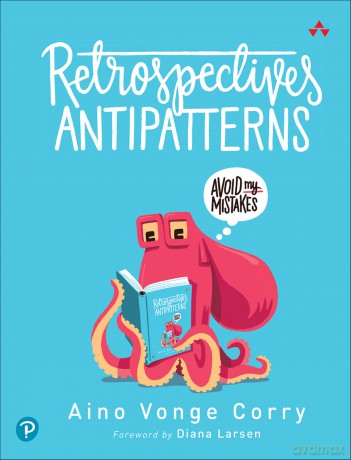 Retrospectives Antipatterns - Aino Corry [KSIĄŻKA]