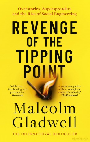 Revenge of the Tipping Point: Overstories, Superspreaders and the Rise of Social Engineering - Malcolm Gladwell [KSIĄŻKA]