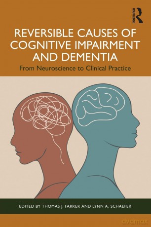 Reversible Causes of Cognitive Impairment and Dementia: From Neuroscience to Clinical Practice - Thomas J. Farrer [KSIĄŻKA]