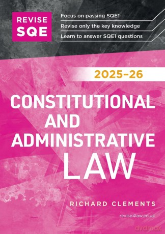 Revise SQE Constitutional and Administrative Law 2025/26 | Revision Guides for SQE1 | Solicitor's Qualifying Exam | Up to date with 2025 Specification: SQE1 Revision Guide - Richard Clements [KSIĄŻKA]