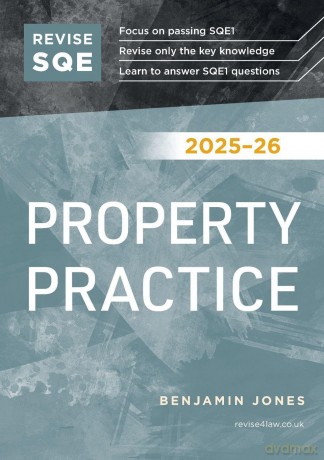 Revise SQE Property Practice 2025/26 | Revision Guides for SQE1 | Solicitor's Qualifying Exam | Up to date with 2025 Specification: SQE1 Revision Guide - Benjamin Jones [KSIĄŻKA]