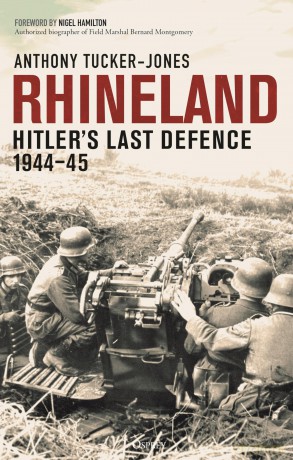 Rhineland: Hitler's Last Defence, 1944-45 - Anthony Tucker-Jones [KSIĄŻKA]