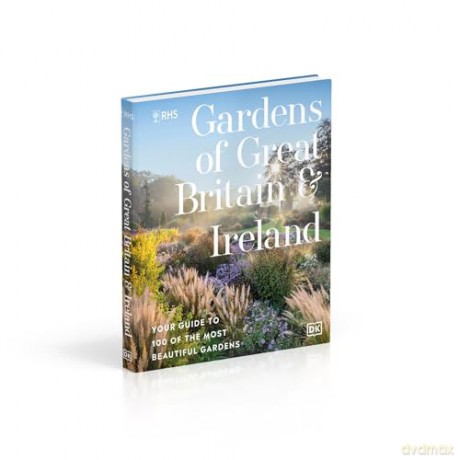 RHS Gardens of Great Britain and Ireland: Your Guide to 100 of the Most Beautiful Gardens - Royal Horticultural Society [KSIĄŻKA]
