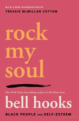 Rock My Soul: Black People and Self-Esteem - bell hooks [KSIĄŻKA]