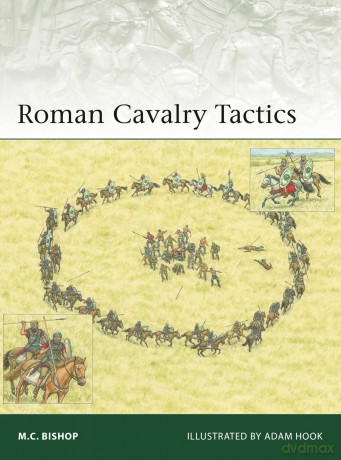 Roman Cavalry Tactics: 263 - M.C. Bishop [KSIĄŻKA]