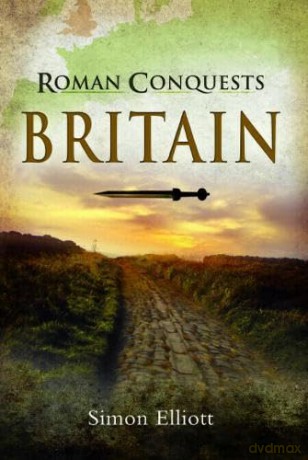 Roman Conquests: Britain - Simon Elliott [KSIĄŻKA]