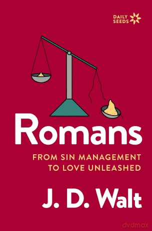 Romans: From Sin Management to Love Unleashed - J.D. Walt [KSIĄŻKA]