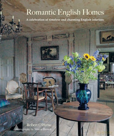 Romantic English Homes: A celebration of timeless and charming English interiors - Robert O'Byrne [KSIĄŻKA]