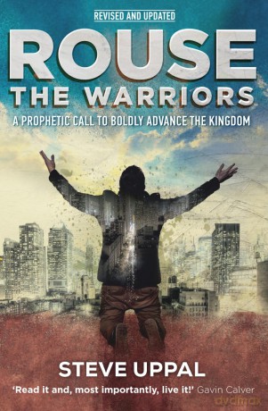 Rouse the Warriors: A Prophetic Call to Advance the Kingdom - Steve Uppal [KSIĄŻKA]