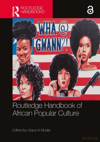 Routledge Handbook of African Popular Culture - Grace A Musila [KSIĄŻKA]