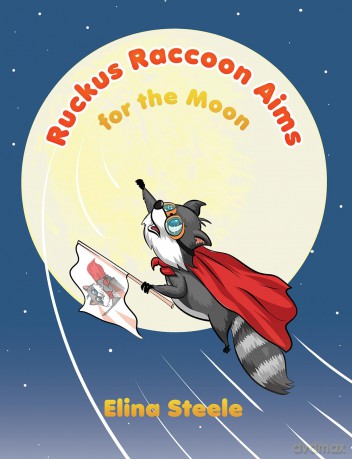 Ruckus Raccoon Aims for the Moon - Elina Steele [KSIĄŻKA]
