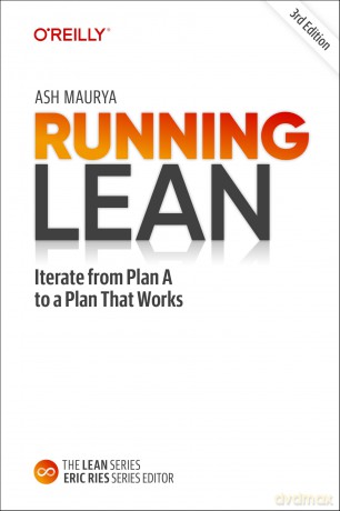 Running Lean: Iterate from Plan A to a Plan That Works - Ash Maurya [KSIĄŻKA]