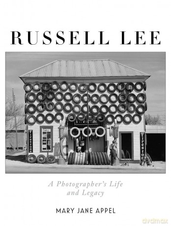 Russell Lee: A Photographer's Life and Legacy - Mary Jane Appel [KSIĄŻKA]